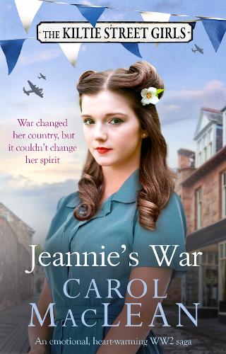 Jeannie's War: Book 1 of The Kiltie Street series: An emotional, heartwarming WW2 saga (The Kiltie Street Girls)