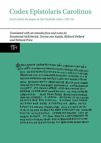 Codex Epistolaris Carolinus: Letters from the popes to the Frankish rulers, 739-791: 77 (Translated Texts for Historians)