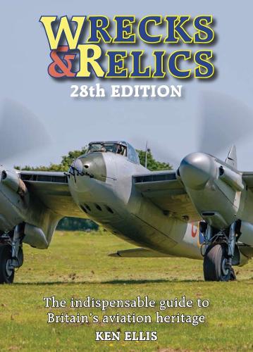 Wrecks and Relics 28th Edition: The indispensable guide to Britain's aviation heritage