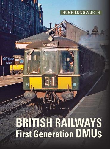 British Railways First Generation DMUs: Second Revised and Expanded Edition