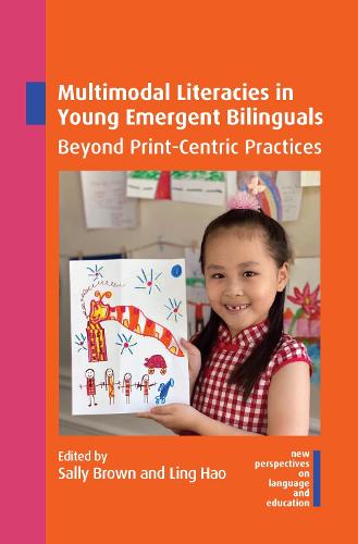 Multimodal Literacies in Young Emergent Bilinguals: Beyond Print-Centric Practices: 105 (New Perspectives on Language and Education)