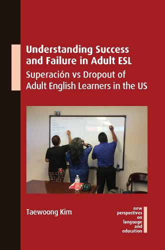 Understanding Success and Failure in Adult ESL: Superación vs Dropout of Adult English Learners in the US: 106 (New Perspectives on Language and Education)