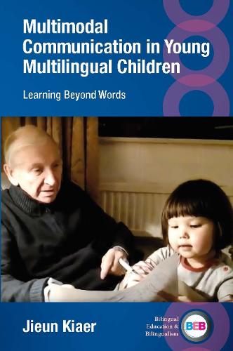 Multimodal Communication in Young Multilingual Children: Learning Beyond Words: 136 (Bilingual Education & Bilingualism)