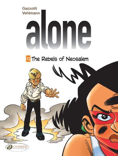 Alone Vol. 12: The Rebels of Neosalem: VOLUME 12