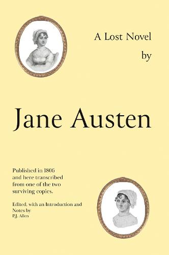 Jane Austen's Lost Novel: Its Importance for Understanding the Development of Her Art. Edited with an Introduction and Notes by P.J. Allen
