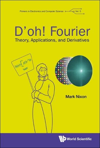 D'oh! Fourier: Theory, Applications, And Derivatives: 0 (Primers In Electronics And Computer Science)