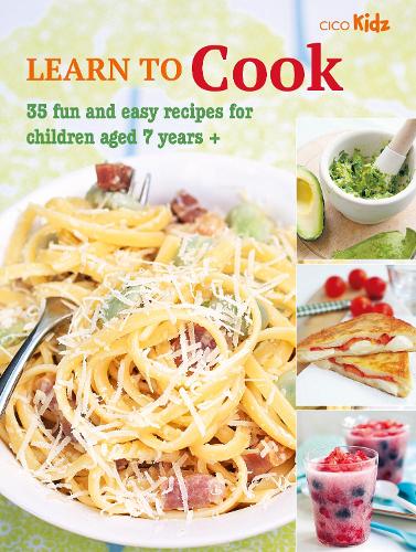 Learn to Cook: 35 fun and easy recipes for children aged 7 years +: 8