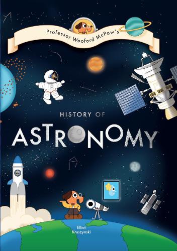 Professor Wooford McPaw’s History of Astronomy: 2 (Professor Wooford McPaw's History of Things)