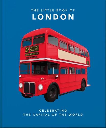 The Little Book of London: The Greatest City in the World (Little Books of Cities)