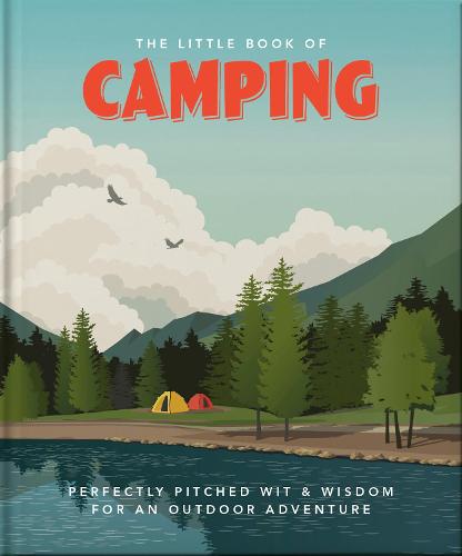 The Little Book of Camping: From Canvas to Campervan: 3