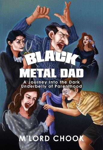 Black Metal Dad: A Journey Into the Dark Underbelly of Parenthood