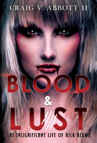 Blood & Lust: The Insignificant Life of Rick Blume