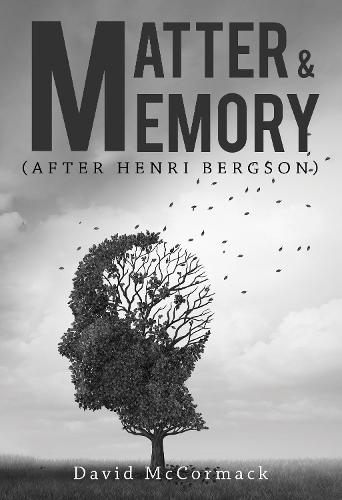 Matter and Memory (After Henri Bergson)