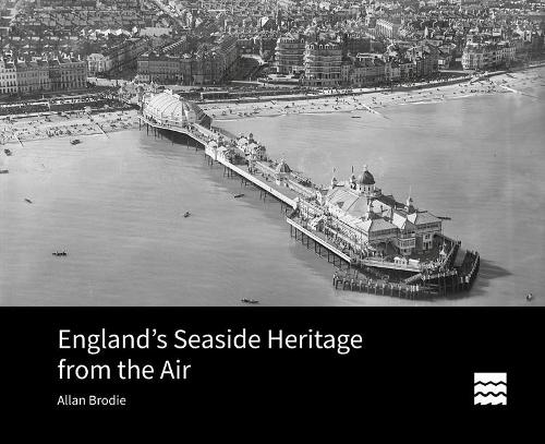 England's Seaside Heritage from the Air (Historic England)