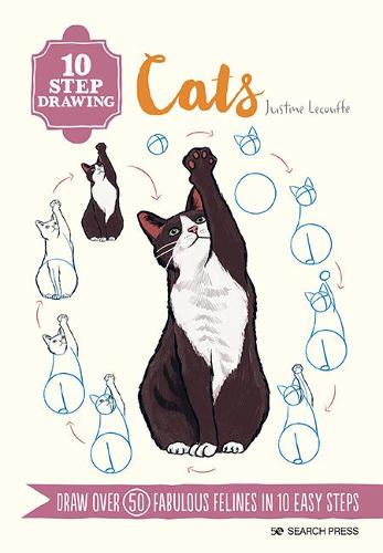 10 Step Drawing: Cats: Draw over 50 fabulous felines in 10 easy steps