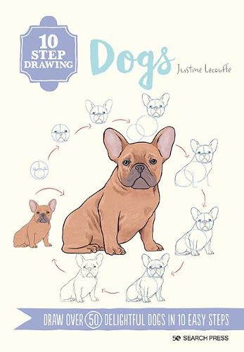 10 Step Drawing: Dogs: Draw over 50 delightful dogs in 10 easy steps