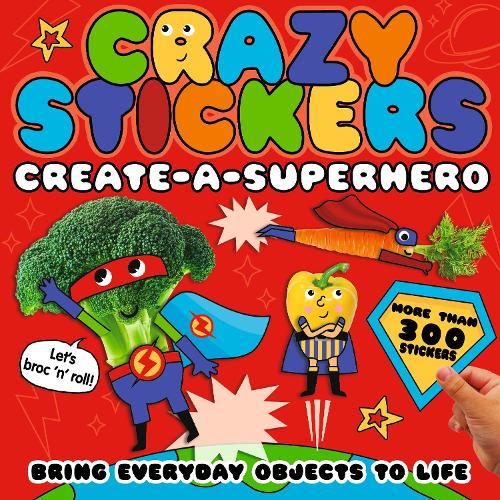 Crazy Stickers: Create-a-Superhero: 2 (Crazy Stickers, 2)
