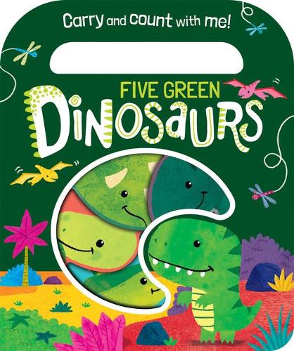 Five Green Dinosaurs (Count and Carry Board Books)