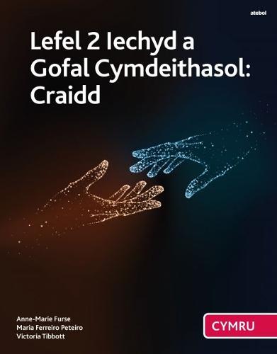 Iechyd a Gofal Cymdeithasol Lefel 2: Craidd (Cymwysterau Cymru)