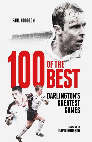 One Hundred of the Best: Darlington's Greatest Games