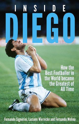 Inside Diego: How the Best Footballer in the World Became the Greatest of All Time