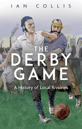 The Derby Game: A History of Local Rivalries