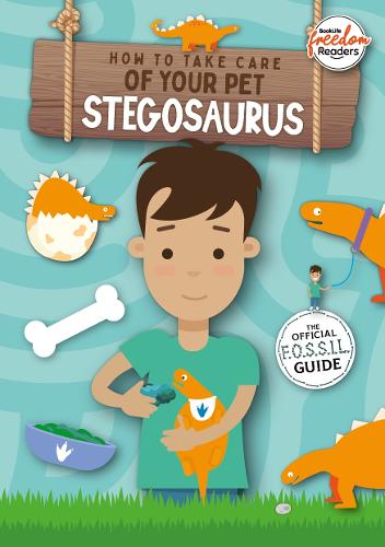 How to Take Care of Your Pet Stegosaurus (BookLife Freedom Readers)