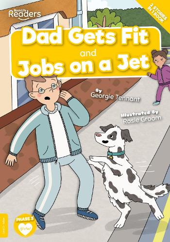 Dad Gets Fit and Jobs on a Jet (BookLife Readers)