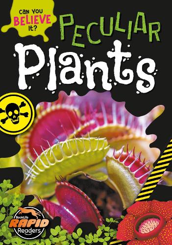 Peculiar Plants (Can You Believe It?)