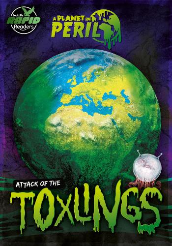 Attack of the Toxlings (A Planet in Peril)