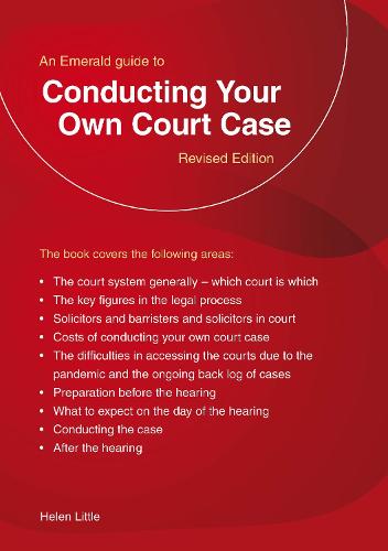 Emerald Guide To Conducting Your Own Court Case, An