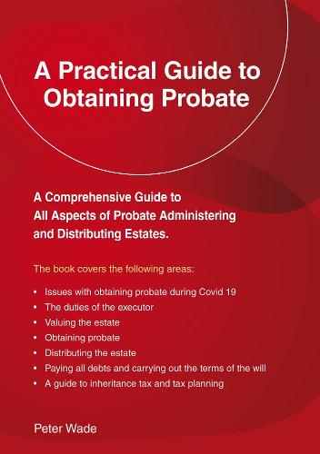 Practical Guide to Obtaining Probate, A: Revised Edition 2022