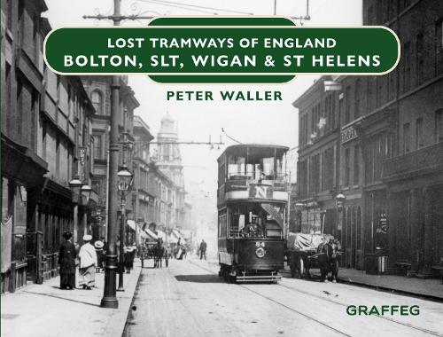 Lost Tramways of England: Bolton, SLT, Wigan & St Helens: 15