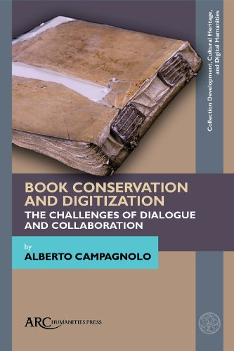 Book Conservation and Digitization: The Challenges of Dialogue and Collaboration (Collection Development, Cultural Heritage, and Digital Human)