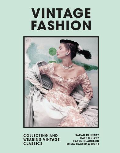 Vintage Fashion PLC: Collecting and wearing designer classics (Vintage Fashion: Collecting and wearing designer classics)