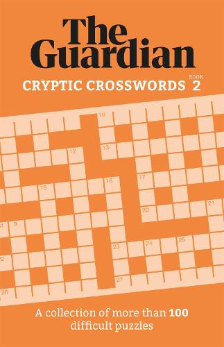 The Guardian Cryptic Crosswords 2: A compendium of more than 100 difficult puzzles (Guardian Puzzle Books)