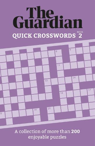 The Guardian Quick Crosswords 2: A compilation of more than 200 enjoyable puzzles (Guardian Puzzle Books)