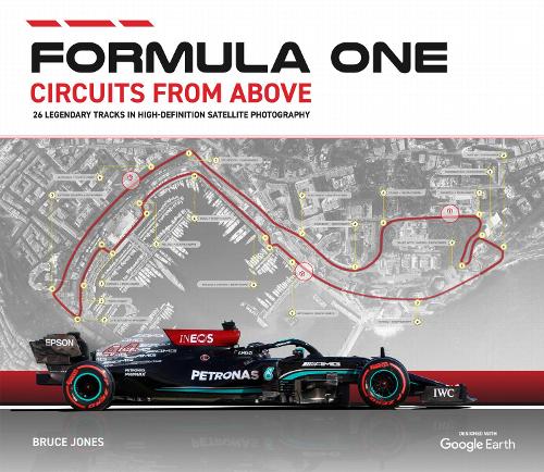 Formula One Circuits from Above 2022 (2022): 26 legendary tracks in high-definition satelite photography