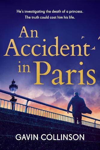 An Accident in Paris: The stunning new conspiracy thriller you won't be able to put down