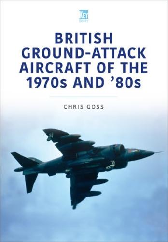 British Ground-Attack Aircraft of the 1970s and 80s (Historic Military Aircraft Series)
