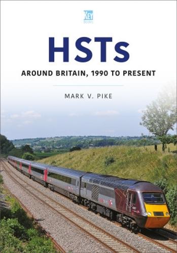 HSTs: Around Britain, 1990 to Present: Around Britain, from 1990 to the Present Day (Britain's Railways Series)