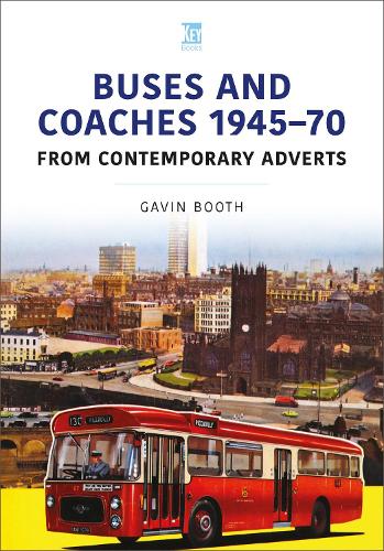 Buses and Coaches 1945-70: From Contemporary Adverts (Britain's Buses Series)