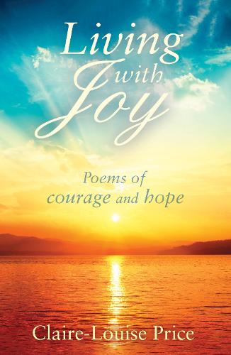Living with Joy: Poems of Courage and Hope