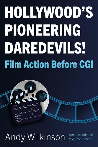 Hollywood�s Pioneering Daredevils!: Film Action Before CGI