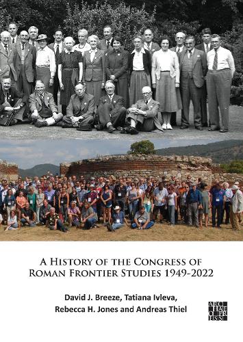 A History of the Congress of Roman Frontier Studies 1949-2022 (Archaeological Lives)