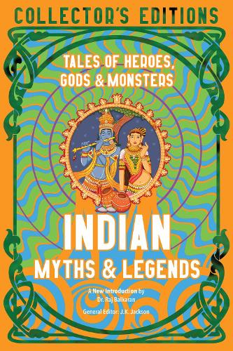 Indian Myths & Legends: Tales of Heroes, Gods & Monsters (Flame Tree Collector's Editions)