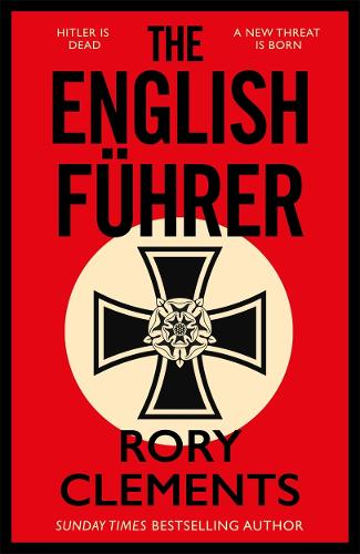 The English F�hrer: The brand new 2023 spy thriller from the bestselling author of THE MAN IN THE BUNKER