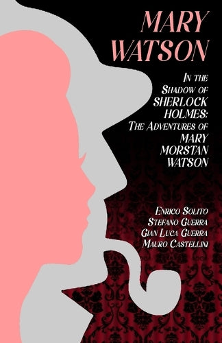 Mary Watson: In the Shadow of Sherlock Holmes - The Adventures of Mary Morstan Watson (1)