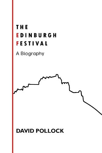 Edinburgh Festivals: A Biography