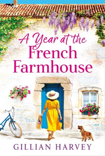 A Year at the French Farmhouse: Escape to France for the perfect BRAND NEW uplifting, feel-good book